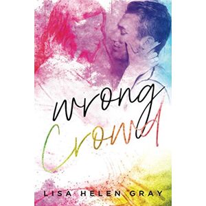 Gray, Lisa Helen Wrong Crowd (Kingsley Academy) Gray, Lisa Helen Wrong Crowd (Kingsley Academy)