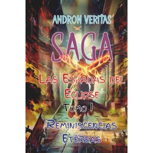 Veritas La Espadas del Eclipse: Reminiscencias Etéreas (Las Espadas del Eclipse) Veritas La Espadas del Eclipse: Reminiscencias Etéreas (Las Espadas del Eclipse)