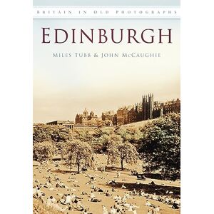 Tubb, Miles Edinburgh: Britain in Old Photographs Tubb, Miles Edinburgh: Britain in Old Photographs