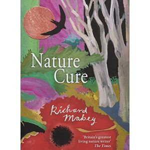 Mabey, Richard Nature Cure Mabey, Richard Nature Cure