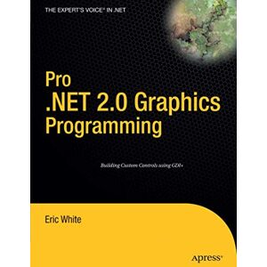 White, Eric Pro .NET 2.0 Graphics Programming (Expert's Voice in .NET) White, Eric Pro .NET 2.0 Graphics Programming (Expert's Voice in .NET)