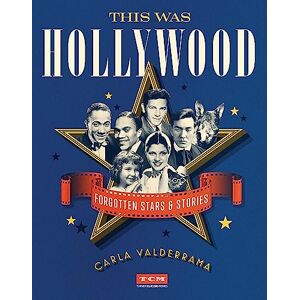 Valderrama, Carla This Was Hollywood: Forgotten Stars and Stories (Turner Classic Movies) Valderrama, Carla This Was Hollywood: Forgotten Stars and Stories (Turner Classic Movies)