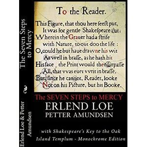 Loe, Erlend The Seven Steps to Mercy: with Shakespeare's Key to the Oak Island Templum Monochrome Edition Loe, Erlend The Seven Steps to Mercy: with Shakespeare's Key to the Oak Island Templum Monochrome Edition