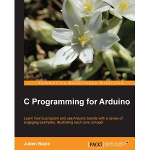 Packt Publishing C Programming for Arduino: Building your own electronic devices is fascinating fun and this book helps you enter the world of autonomous but connected ... up learning some skills to surprise your Packt Publishing C Programming for Arduino: Building your own electronic devices is fascinating fun and this book helps you enter the world of autonomous but connected ... up learning some skills to surprise your