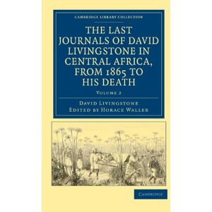 Livingstone, David The Last Journals of David Livingstone in Central Africa, from 1865 to his Death: Continued by a Narrative of his Last Moments and Sufferings, ... Library Collection African Studies) Livingstone, David The Last Journals of David Livingstone in Central Africa, from 1865 to his Death: Continued by a Narrative of his Last Moments and Sufferings, ... Library Collection African Studies)