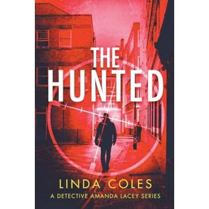 Coles, Linda The Hunted: 2 (Jack Rutherford and Amanda Lacey) Coles, Linda The Hunted: 2 (Jack Rutherford and Amanda Lacey)