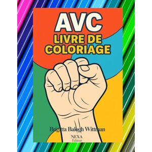 BALOGH WITTMAN, BRIGITTA AVC – Livre de coloriage thérapeutique – Guide Kinésithérapie N°3: Stimuler la motricité et la concentration après un accident vasculaire cérébral – ... adaptés pour la main, le poignet et le coude BALOGH WITTMAN, BRIGITTA AVC – Livre de coloriage thérapeutique – Guide Kinésithérapie N°3: Stimuler la motricité et la concentration après un accident vasculaire cérébral – ... adaptés pour la main, le poignet et le coude