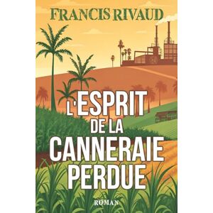 Rivaud, Francis L'Esprit de la Canneraie Perdue Rivaud, Francis L'Esprit de la Canneraie Perdue