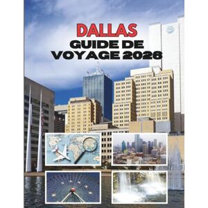 Stainbrook, Janine DALLAS GUIDE DE VOYAGE 2026: Là Où Les Grands Rêves Rencontrent Les Plus Grandes Aventures Stainbrook, Janine DALLAS GUIDE DE VOYAGE 2026: Là Où Les Grands Rêves Rencontrent Les Plus Grandes Aventures