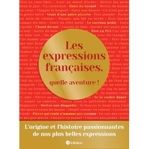Collectif Les expressions françaises, quelle aventure ! Collectif Les expressions françaises, quelle aventure !