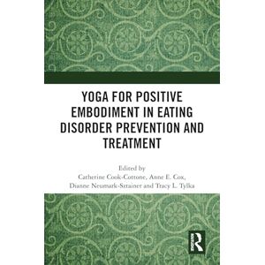 Yoga for Positive Embodiment in Eating Disorder Prevention and Treatment Yoga for Positive Embodiment in Eating Disorder Prevention and Treatment