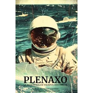 PEREZ, RODOLFO MARCELO PLENAXO: LA REDENCIÓN EN TIEMPOS DISTÓPICOS PEREZ, RODOLFO MARCELO PLENAXO: LA REDENCIÓN EN TIEMPOS DISTÓPICOS