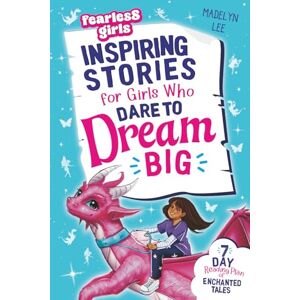 Lee Fearless Girls Inspiring Stories For Girls Who Dare To Dream Big: 7-Day Reading Plan of Enchanted Tales to Boost Self-Confidence, Ignite Courage & Fuel Resilience (Positive Kids Books) Lee Fearless Girls Inspiring Stories For Girls Who Dare To Dream Big: 7-Day Reading Plan of Enchanted Tales to Boost Self-Confidence, Ignite Courage & Fuel Resilience (Positive Kids Books)