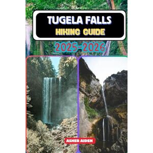 AIDEN, ASHER Tugela Falls Hiking Guide 2025–2026 (Trailwise: The 2025 Hiking Series) AIDEN, ASHER Tugela Falls Hiking Guide 2025–2026 (Trailwise: The 2025 Hiking Series)