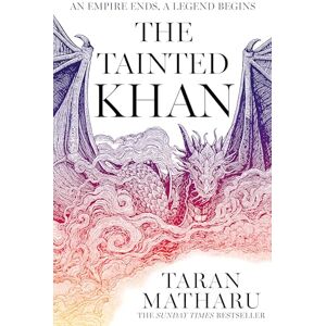 Matharu, Taran The Tainted Khan: The thrilling new epic fantasy sequel to the Sunday Times bestselling Dragon Rider: Book 2 (The Soulbound Saga) Matharu, Taran The Tainted Khan: The thrilling new epic fantasy sequel to the Sunday Times bestselling Dragon Rider: Book 2 (The Soulbound Saga)