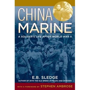 Sledge, E.B. China Marine: An Infantryman's Life after World War II Sledge, E.B. China Marine: An Infantryman's Life after World War II