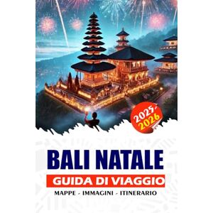 REDDIN, SUSAN W. BALI NATALE GUIDA DI VIAGGIO 2025/2026: Una guida passo passo per pianificare una vacanza invernale senza problemi: dal visto e dai voli alle ... alle ville di lusso e alle avventure locali REDDIN, SUSAN W. BALI NATALE GUIDA DI VIAGGIO 2025/2026: Una guida passo passo per pianificare una vacanza invernale senza problemi: dal visto e dai voli alle ... alle ville di lusso e alle avventure locali