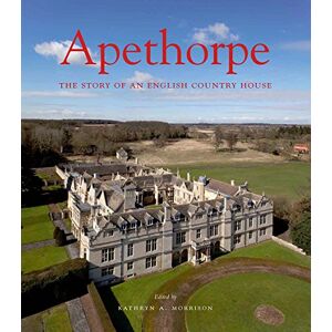Morrison, Kathryn A. Apethorpe: The Story of an English Country House (Paul Mellon Centre for Studies in British Art) Morrison, Kathryn A. Apethorpe: The Story of an English Country House (Paul Mellon Centre for Studies in British Art)