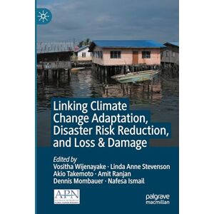 Linking Climate Change Adaptation, Disaster Risk Reduction, and Loss & Damage Linking Climate Change Adaptation, Disaster Risk Reduction, and Loss & Damage