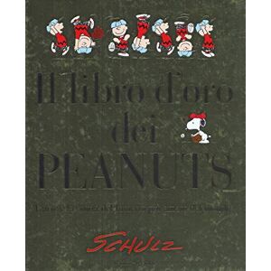 Schulz, Charles M. Il libro d'oro dei Peanuts. L'arte e la storia del fumetto più amato del mondo Schulz, Charles M. Il libro d'oro dei Peanuts. L'arte e la storia del fumetto più amato del mondo