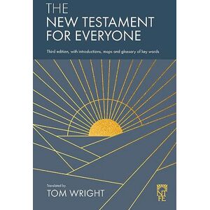 Wright, Tom The New Testament for Everyone: Third Edition, with Introductions, Maps and Glossary of Key Words Wright, Tom The New Testament for Everyone: Third Edition, with Introductions, Maps and Glossary of Key Words