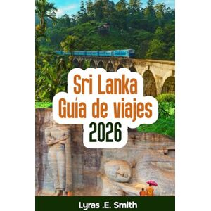 Smith, Lyras Sri Lanka Guía de viajes 2026 Smith, Lyras Sri Lanka Guía de viajes 2026