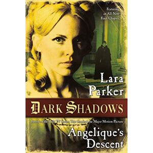 Parker, Lara Dark Shadows: Angelique's Descent: 1 Parker, Lara Dark Shadows: Angelique's Descent: 1