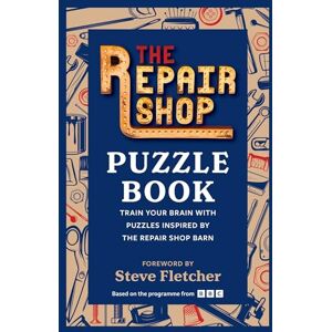 The Repair Shop Puzzle Book: Train your brain with puzzles inspired by barn The Repair Shop Puzzle Book: Train your brain with puzzles inspired by barn