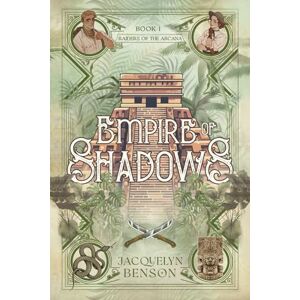 Benson, Jacquelyn Empire of Shadows: 1 (Raiders of the Arcana) Benson, Jacquelyn Empire of Shadows: 1 (Raiders of the Arcana)