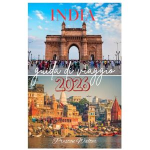 Walter, Preston INDIA guida di viaggio 2026: Alla scoperta della fauna selvatica e della natura, dei monumenti storici, della spiritualità e della religione, dei festival dei colori nel Bharat Walter, Preston INDIA guida di viaggio 2026: Alla scoperta della fauna selvatica e della natura, dei monumenti storici, della spiritualità e della religione, dei festival dei colori nel Bharat