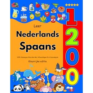 Veenbrink, Joosje Leer Nederlands Spaans: 1200 Alledaagse Woorden Met Afbeeldingen En Uitspraakgids: Kleurrijke editie Veenbrink, Joosje Leer Nederlands Spaans: 1200 Alledaagse Woorden Met Afbeeldingen En Uitspraakgids: Kleurrijke editie