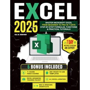 Dreher, Gil B. Excel: The Must-Have Guide to Master Microsoft Excel From Beginner to Pro in less than 7 Days Step-by-step Formulas and Functions with Tutorials and Illustrations Dreher, Gil B. Excel: The Must-Have Guide to Master Microsoft Excel From Beginner to Pro in less than 7 Days Step-by-step Formulas and Functions with Tutorials and Illustrations