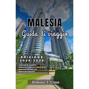 Cross MALESIA Guida di viaggio 2025–2026: Tutto ciò che ti serve per un viaggio in Malesia: informazioni di viaggio aggiornate, consigli di sicurezza e attrazioni regionali della Malesia Cross MALESIA Guida di viaggio 2025–2026: Tutto ciò che ti serve per un viaggio in Malesia: informazioni di viaggio aggiornate, consigli di sicurezza e attrazioni regionali della Malesia