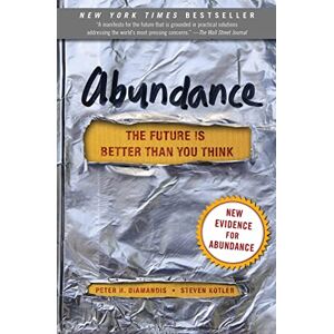 Diamandis, Peter H. Abundance: The Future Is Better Than You Think (Exponential Technology Series) Diamandis, Peter H. Abundance: The Future Is Better Than You Think (Exponential Technology Series)