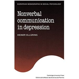 Ellgring, Heiner Nonverbal Communication Depression (European Monographs in Social Psychology) Ellgring, Heiner Nonverbal Communication Depression (European Monographs in Social Psychology)