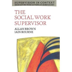 Open University Press The Social Work Supervisor (UK Higher Education OUP Humanities & Social Sciences Counselling and Psychotherapy) Open University Press The Social Work Supervisor (UK Higher Education OUP Humanities & Social Sciences Counselling and Psychotherapy)