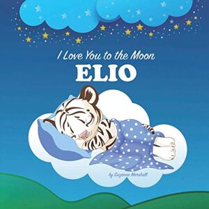 Marshall I Love You to the Moon, Elio: Bedtime Story & Personalized Book with Your Child's Name Marshall I Love You to the Moon, Elio: Bedtime Story & Personalized Book with Your Child's Name
