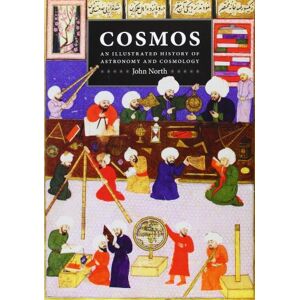 North, John Cosmos – An Illustrated History of Astronomy and Cosmology North, John Cosmos – An Illustrated History of Astronomy and Cosmology