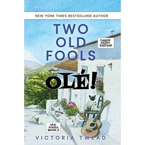 Twead, Victoria Two Old Fools Olé! LARGE PRINT: 2 (Old Fools Large Print) Twead, Victoria Two Old Fools Olé! LARGE PRINT: 2 (Old Fools Large Print)