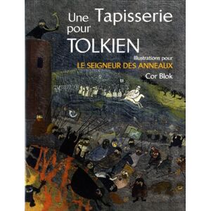 BLOK COR/TOLKIEN JRR Une tapisserie pour Tolkien. Illustrations pour Le Seigneur des anneaux BLOK COR/TOLKIEN JRR Une tapisserie pour Tolkien. Illustrations pour Le Seigneur des anneaux