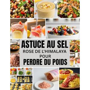 Cruz, Sharon M. Astuce Au Sel Rose De L'himalaya Pour Perdre Du Poids: Ce qui fonctionne, ce qui ne fonctionne pas et comment l'utiliser en toute sécurité Cruz, Sharon M. Astuce Au Sel Rose De L'himalaya Pour Perdre Du Poids: Ce qui fonctionne, ce qui ne fonctionne pas et comment l'utiliser en toute sécurité