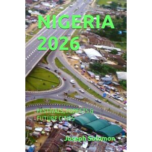 Solomon, Joseph NIGERIA 2026: FESTIVALS, FORESTS & FUTURE CITIES Solomon, Joseph NIGERIA 2026: FESTIVALS, FORESTS & FUTURE CITIES