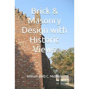 McElroy, William (Bill) C. Brick & Masonry Design with Historic Views (Selling Construction Services) McElroy, William (Bill) C. Brick & Masonry Design with Historic Views (Selling Construction Services)