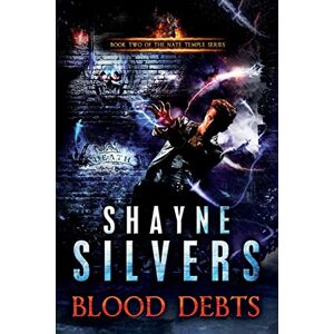 Silvers, Shayne Blood Debts: The Nate Temple Series Book 2: Volume 2 Silvers, Shayne Blood Debts: The Nate Temple Series Book 2: Volume 2