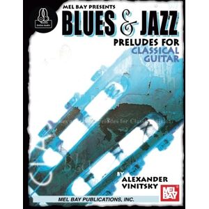 Vinitsky, Alexander Blues and Jazz Preludes for Classical Guitar: Includes Online Audio Vinitsky, Alexander Blues and Jazz Preludes for Classical Guitar: Includes Online Audio