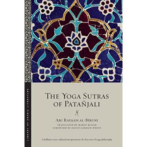 al-Bīrūnī, Abū Rayḥān The Yoga Sutras of Patañjali: 81 (Library of Arabic Literature) al-Bīrūnī, Abū Rayḥān The Yoga Sutras of Patañjali: 81 (Library of Arabic Literature)