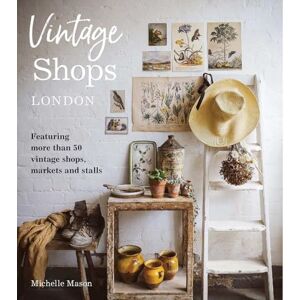 Michelle Mason Vintage Shops London: Featuring more than 50 vintage shops, markets and stalls Michelle Mason Vintage Shops London: Featuring more than 50 vintage shops, markets and stalls