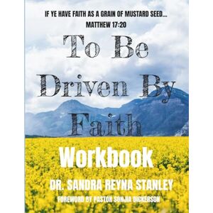 Stanley To Be Driven By Faith Workbook: A Christian Guide to God's Purpose Stanley To Be Driven By Faith Workbook: A Christian Guide to God's Purpose
