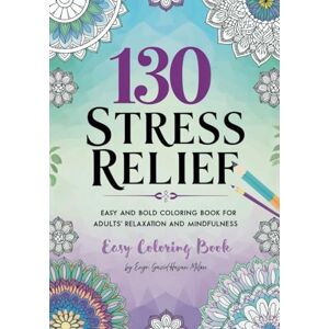 Milon, Engr Sazid Hasan Stress Relief: Easy and Bold Coloring Book for Adults' Relaxation and Mindfulness (Paperback): Perfect for Stress Relief, Mental Clarity, and Creative Expression Milon, Engr Sazid Hasan Stress Relief: Easy and Bold Coloring Book for Adults' Relaxation and Mindfulness (Paperback): Perfect for Stress Relief, Mental Clarity, and Creative Expression