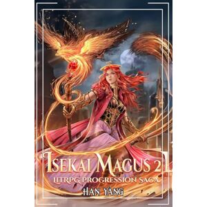 Yang, Han Isekai Magus 2: A LitRPG Progression Saga (The Fantasy World of Nordan) Yang, Han Isekai Magus 2: A LitRPG Progression Saga (The Fantasy World of Nordan)